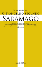 Evangelho Segundo Saramago - Pedro da Silva